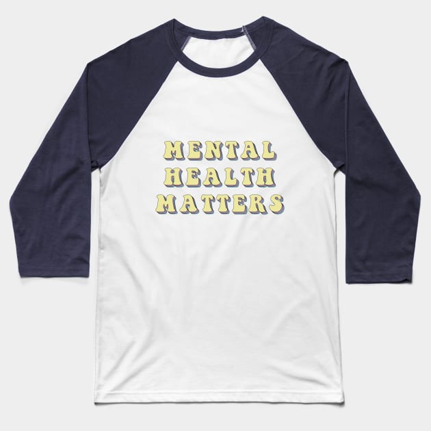 Mental Health Matters Baseball T-Shirt by Gold Star Creative